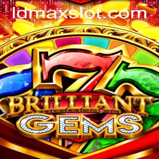 A Deep Dive into BrilliantGems: The Exciting World of LDMAX